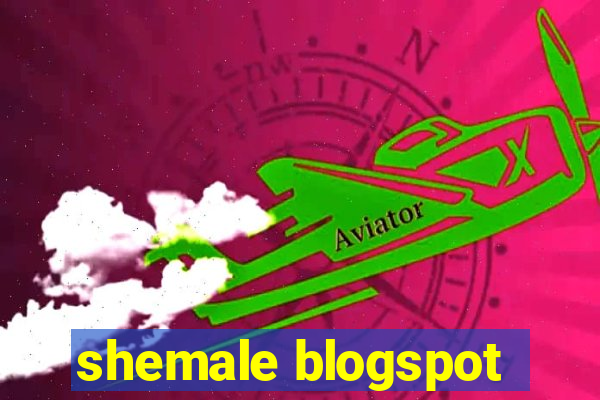 shemale blogspot